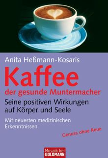 Kaffee - der gesunde Muntermacher.  Anita Hemann-Kosaris