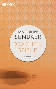 Drachenspiele.  Jan-Philipp Sendker