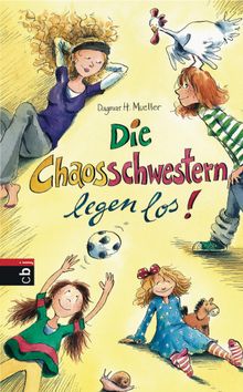 Die Chaosschwestern legen los.  Dagmar H. Mueller