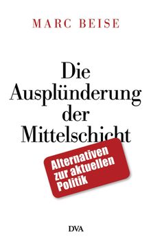 Die Ausplnderung der Mittelschicht.  Marc Beise