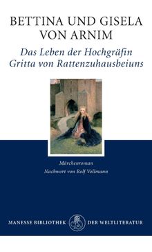 Das Leben der Hochgrfin Gritta von Rattenzuhausbeiuns.  Gisela von Arnim