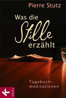 Was die Stille erzhlt.  Pierre Stutz