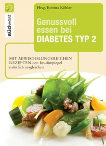 Genussvoll essen bei Diabetes Typ 2.  Bettina Khler