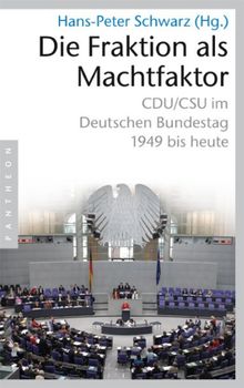 Die Fraktion als Machtfaktor.  Hans-Peter Schwarz