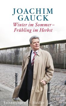 Winter im Sommer  Frhling im Herbst.  Joachim Gauck
