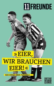 Eier, wir brauchen Eier!.  11 Freunde Verlag