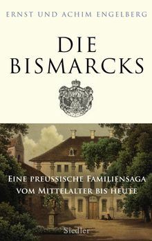 Die Bismarcks.  Ernst Engelberg