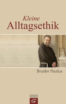 Kleine Alltagsethik.  Bruder Paulus Terwitte