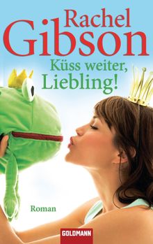 Kss weiter, Liebling!.  Rachel Gibson