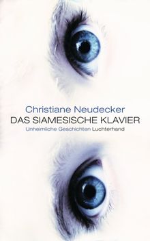 Das siamesische Klavier.  Christiane Neudecker