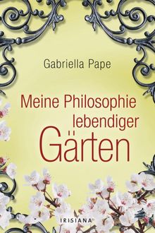 Meine Philosophie lebendiger Grten.  Gabriella Pape