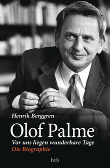 Olof Palme - Vor uns liegen wunderbare Tage.  Susanne Dahmann