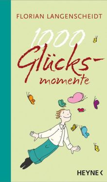 1000 Glcksmomente.  Florian Langenscheidt