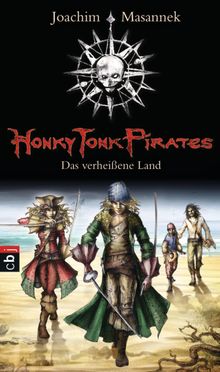 Honky Tonk Pirates - Das verheiene Land.  Joachim Masannek