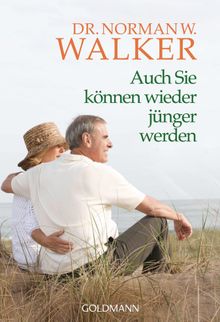 Auch Sie knnen wieder jnger werden.  Norman W. Walker