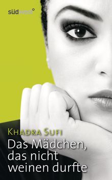 Das Mdchen, das nicht weinen durfte.  Khadra Sufi