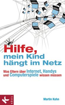 Hilfe, mein Kind hngt im Netz.  Martin Kohn