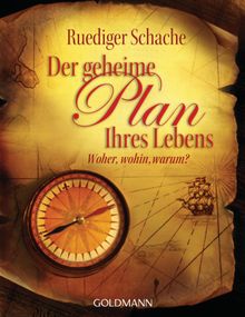 Der geheime Plan Ihres Lebens.  Ruediger Schache