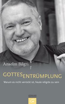 Gottesentrmplung.  Anselm Bilgri