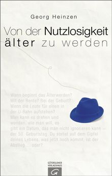 Von der Nutzlosigkeit, lter zu werden.  Georg Heinzen