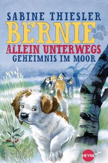 Bernie allein unterwegs - Geheimnis im Moor.  Sabine Thiesler