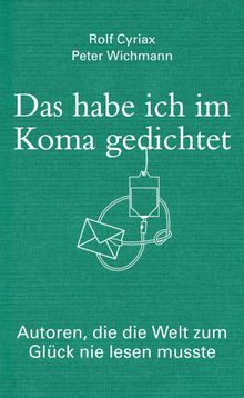 Das habe ich im Koma gedichtet.  Peter Wichmann