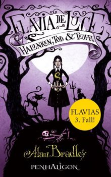 Flavia de Luce 3 - Halunken, Tod und Teufel.  Katharina Orga