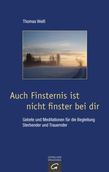 Auch Finsternis ist nicht finster bei dir.  Thomas Wei