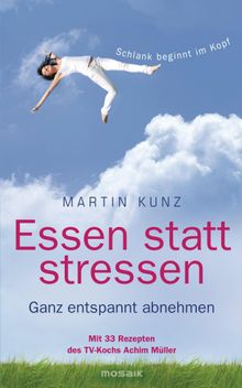 Essen statt stressen.  Martin Kunz