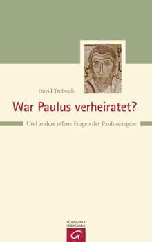 War Paulus verheiratet?.  David Trobisch