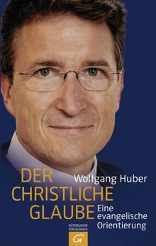 Der christliche Glaube.  Wolfgang Huber