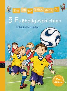 Erst ich ein Stck, dann du - 3 Fuballgeschichten.  Patricia Schrder