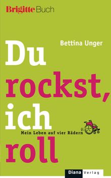 Du rockst, ich roll.  Bettina Unger