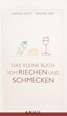 Das kleine Buch vom Riechen und Schmecken.  Hanns Hatt