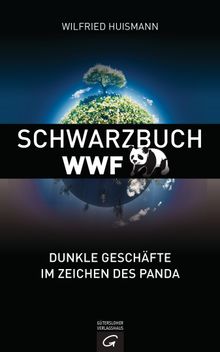 Schwarzbuch WWF.  Wilfried Huismann