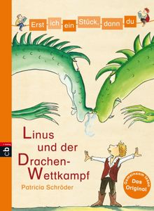 Erst ich ein Stck, dann du - Linus und der Drachen-Wettkampf.  Patricia Schrder