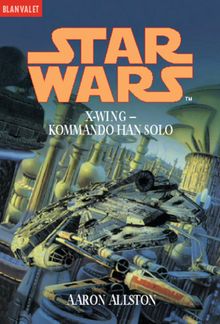 Star Wars. X-Wing. Kommando Han Solo.  Heinz Nagel