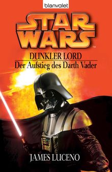 Star Wars. Dunkler Lord. Der Aufstieg des Darth Vader.  Regina Winter