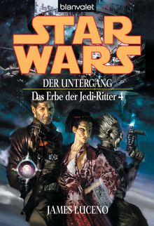 Star Wars. Das Erbe der Jedi-Ritter 4. Der Untergang.  Andreas Helweg