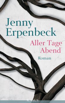 Aller Tage Abend.  Jenny Erpenbeck