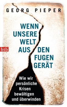 Wenn unsere Welt aus den Fugen gert.  Georg Pieper