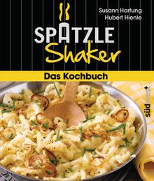 Das Sptzle-Shaker-Kochbuch.  Susann Hartung