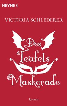 Des Teufels Maskerade.  Victoria Schlederer