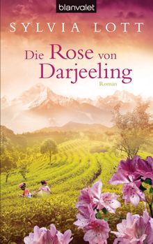 Die Rose von Darjeeling.  Sylvia Lott