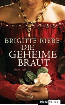 Die geheime Braut.  Brigitte Riebe