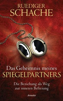 Das Geheimnis meines Spiegelpartners.  Ruediger Schache