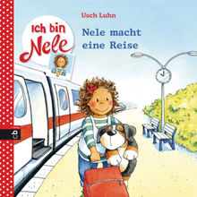 Ich bin Nele - Nele macht eine Reise.  Usch Luhn