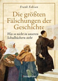 Die grten Flschungen der Geschichte.  Frank Fabian