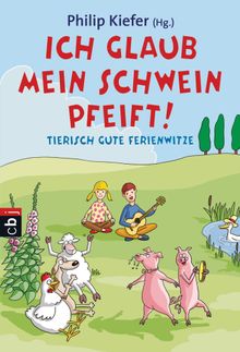 Ich glaub, mein Schwein pfeift!.  Philip Kiefer