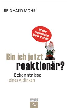 Bin ich jetzt reaktionr?.  Reinhard Mohr